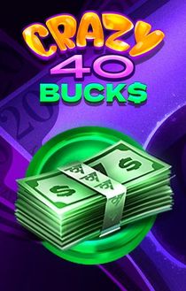 Crazy Bucks 40